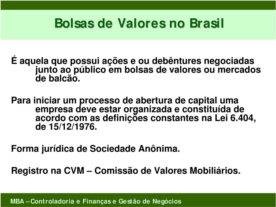 Para iniciar um processo de abertura de capital uma empresa deve estar organizada e constituída