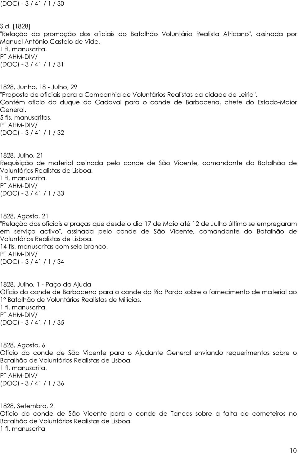 Contém ofício do duque do Cadaval para o conde de Barbacena, chefe do Estado-Maior General. 5 fls. manuscritas.