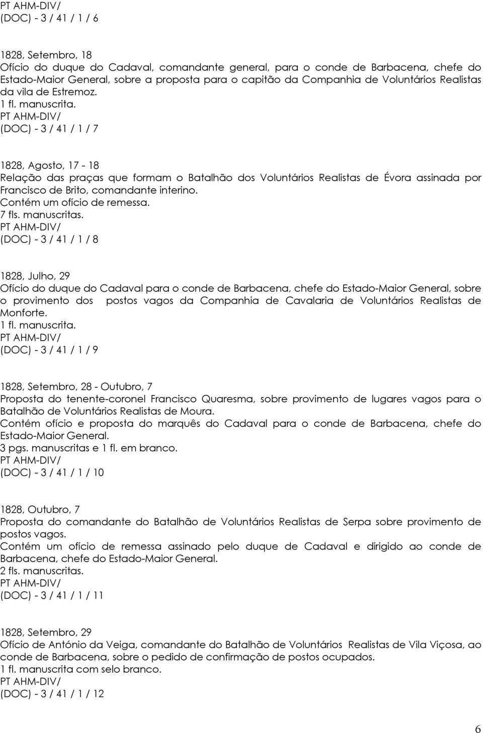 (DOC) - 3 / 41 / 1 / 7 1828, Agosto, 17-18 Relação das praças que formam o Batalhão dos Voluntários Realistas de Évora assinada por Francisco de Brito, comandante interino.