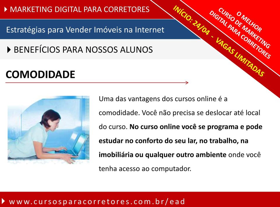 No curso online você se programa e pode estudar no conforto do seu lar, no trabalho, na imobiliária ou