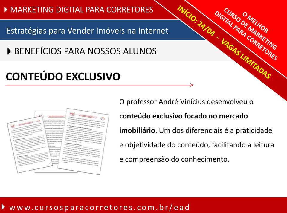 Um dos diferenciais é a praticidade e objetividade do conteúdo, facilitando a leitura e