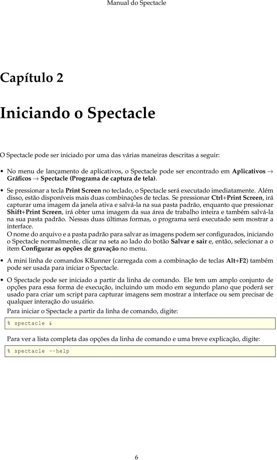 Além disso, estão disponíveis mais duas combinações de teclas.