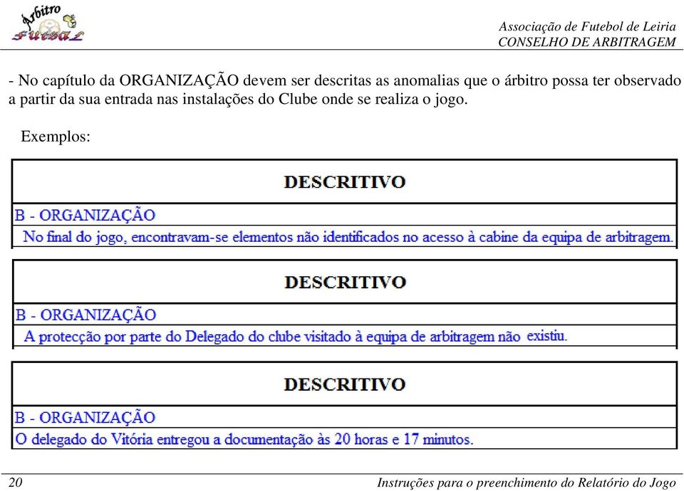 sua entrada nas instalações do Clube onde se realiza o