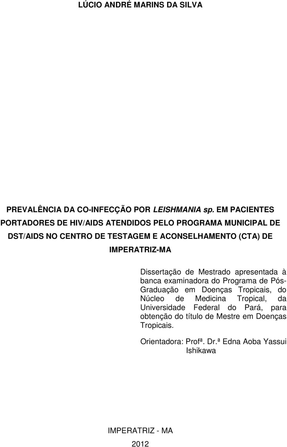 IMPERATRIZ-MA Dissertação de Mestrado apresentada à banca examinadora do Programa de Pós- Graduação em Doenças Tropicais, do