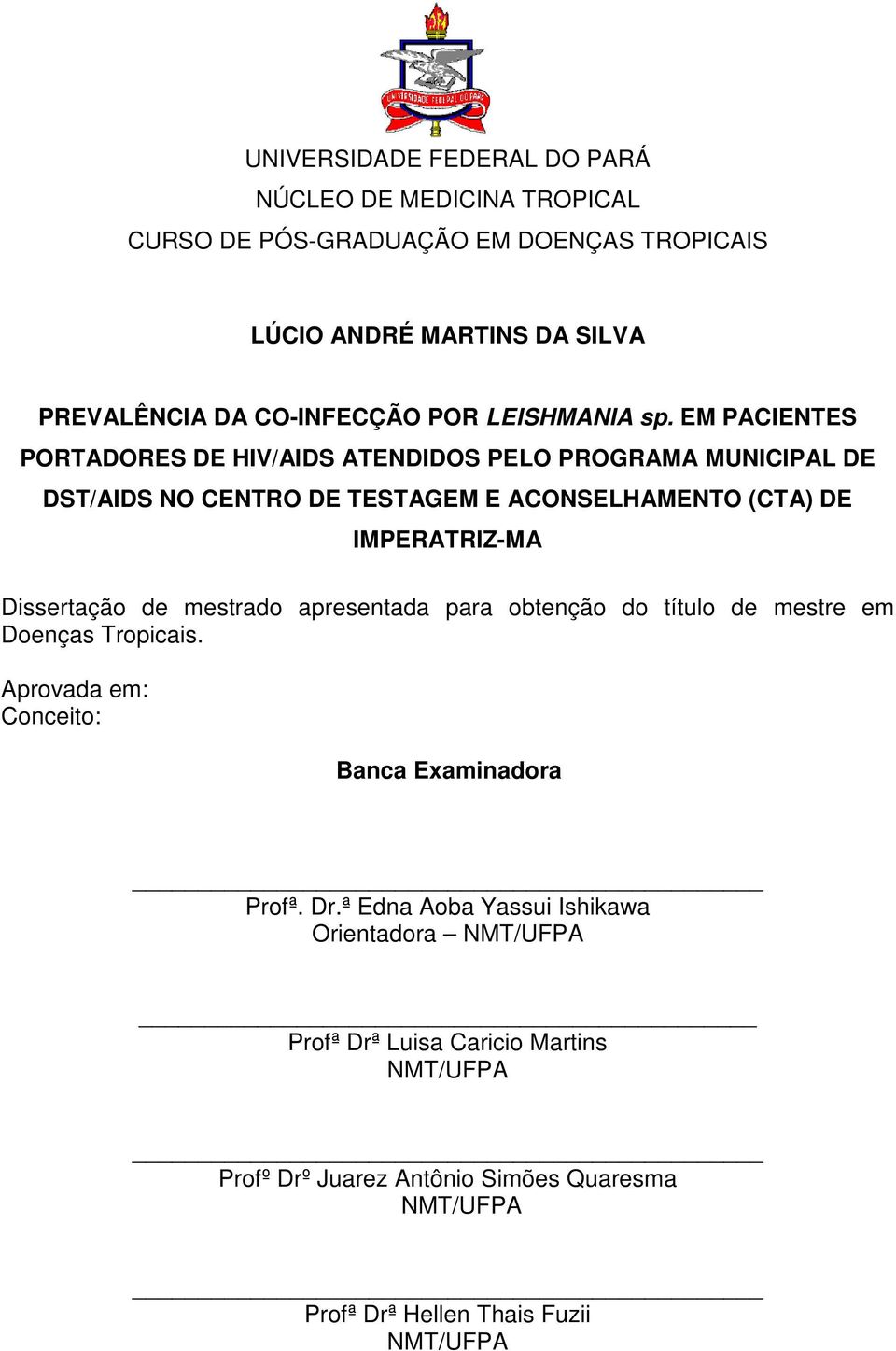 EM PACIENTES PORTADORES DE HIV/AIDS ATENDIDOS PELO PROGRAMA MUNICIPAL DE DST/AIDS NO CENTRO DE TESTAGEM E ACONSELHAMENTO (CTA) DE IMPERATRIZ-MA Dissertação de