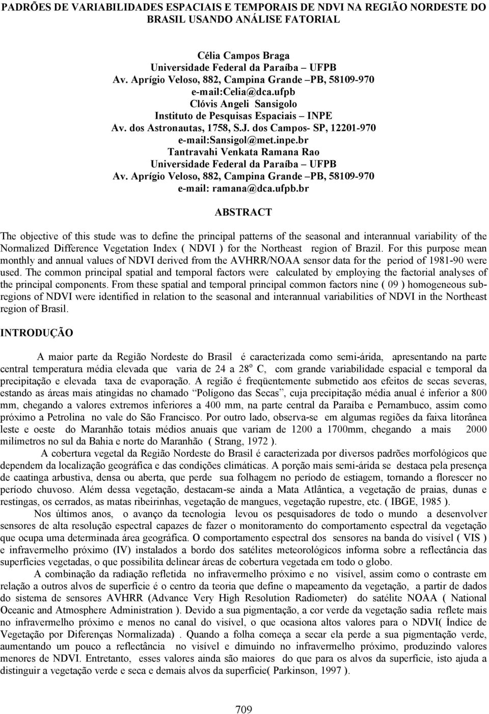 dos Campos- SP, 1220170 e-mail:sansigol@met.inpe.br Tantravahi Venkata Ramana Rao Universidade Federal da Paraíba UFPB Av. Aprígio Veloso, 882, Campina Grande PB, 5810970 e-mail: ramana@dca.ufpb.