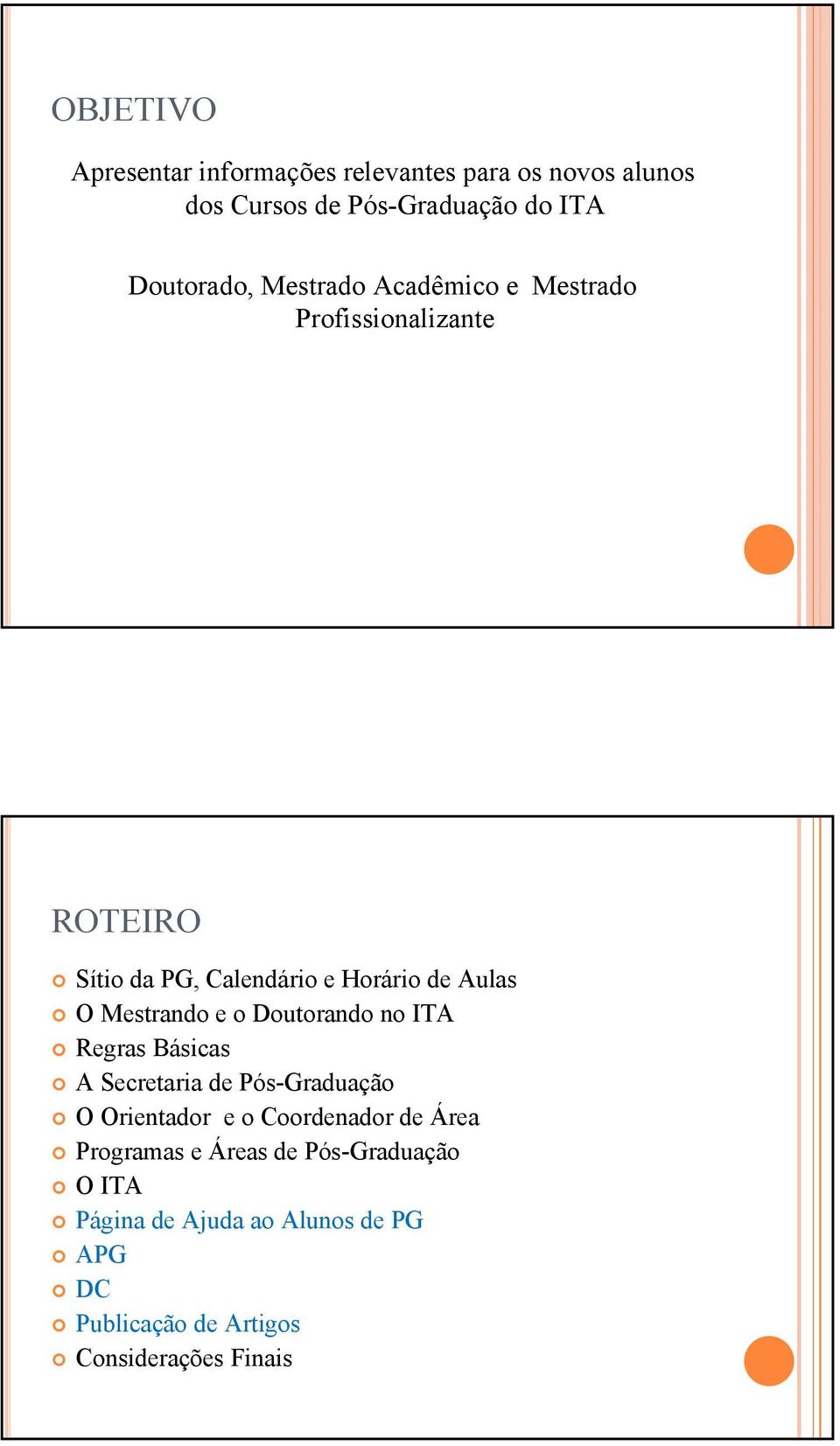 e o Doutorando no ITA Regras Básicas A Secretaria de Pós-Graduação O Orientador e o Coordenador de Área