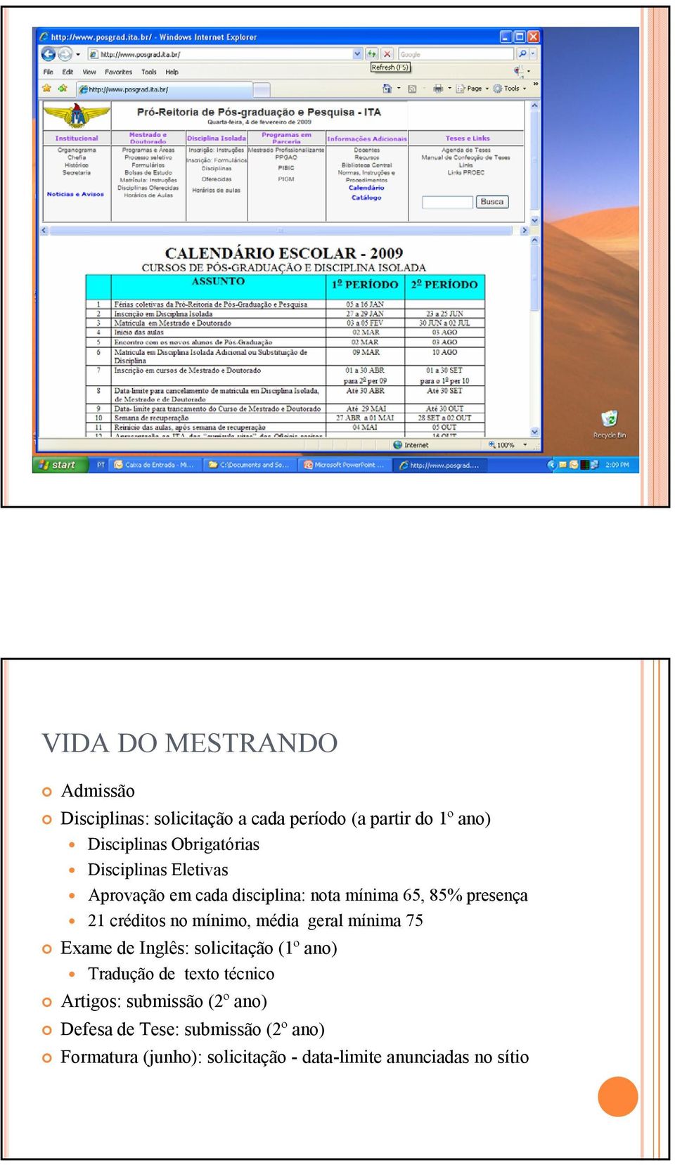 mínimo, média geral mínima 75 Exame de Inglês: solicitação (1º ano) Tradução de texto técnico Artigos: