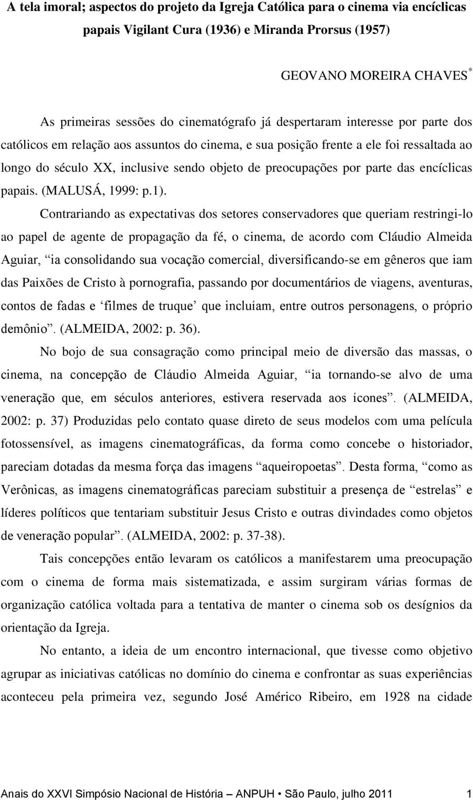 das encíclicas papais. (MALUSÁ, 1999: p.1).