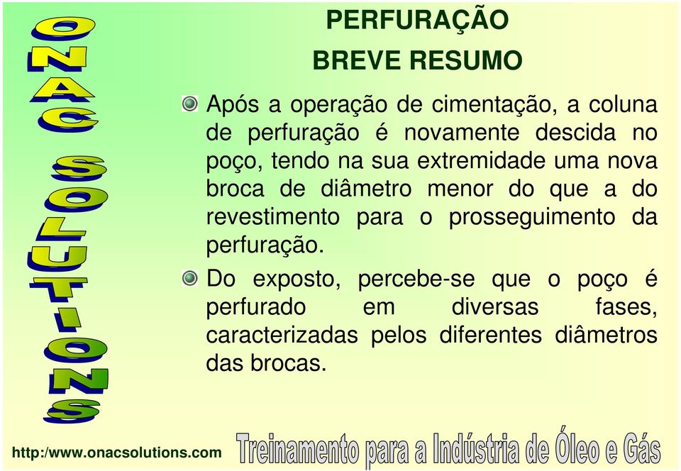 do que a do revestimento para o prosseguimento da perfuração.