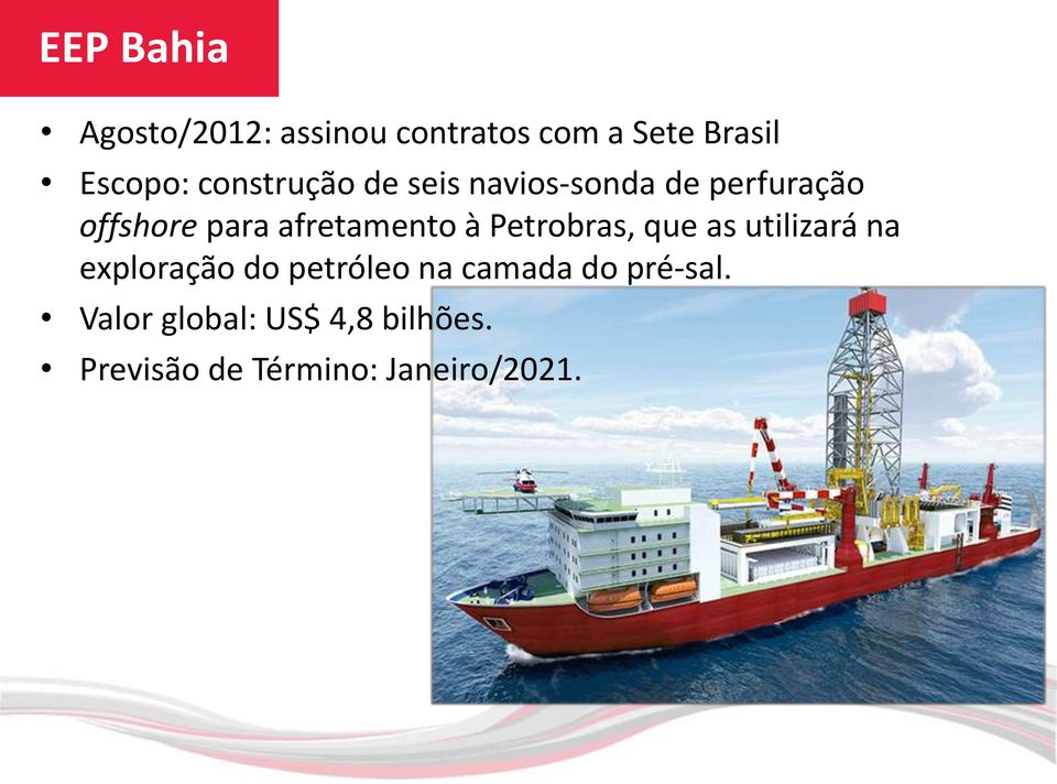 afretamento à Petrobras, que as utilizará na exploração do petróleo na