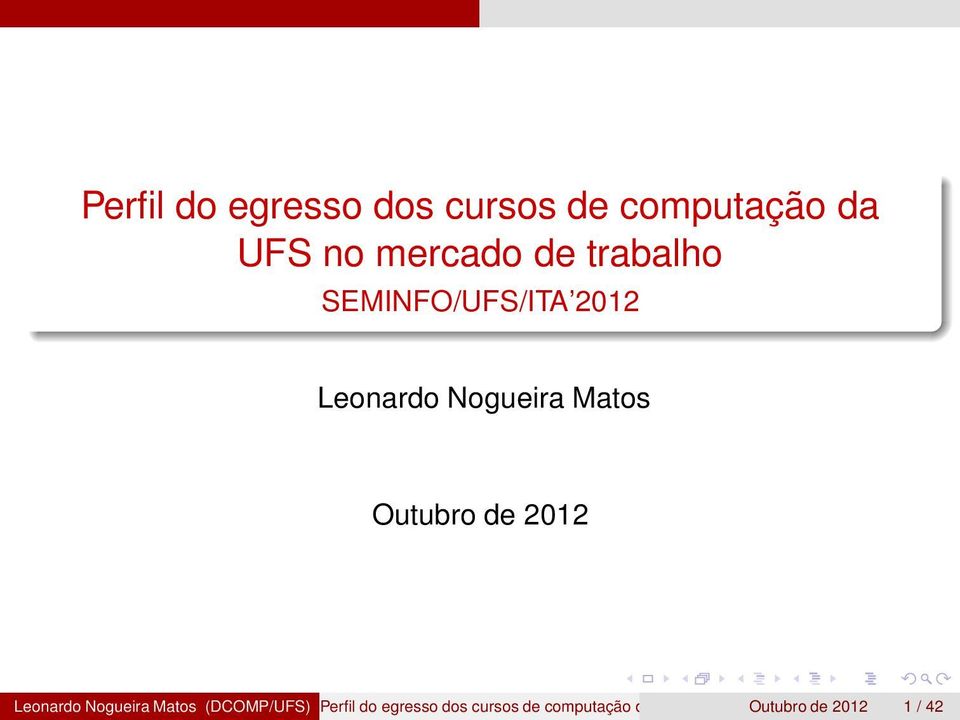 2012 Leonardo Nogueira Matos (DCOMP/UFS) Perfil do egresso dos