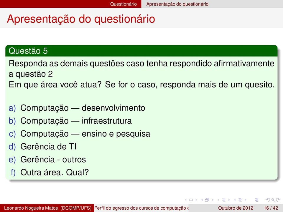 a) Computação desenvolvimento b) Computação infraestrutura c) Computação ensino e pesquisa d) Gerência de TI