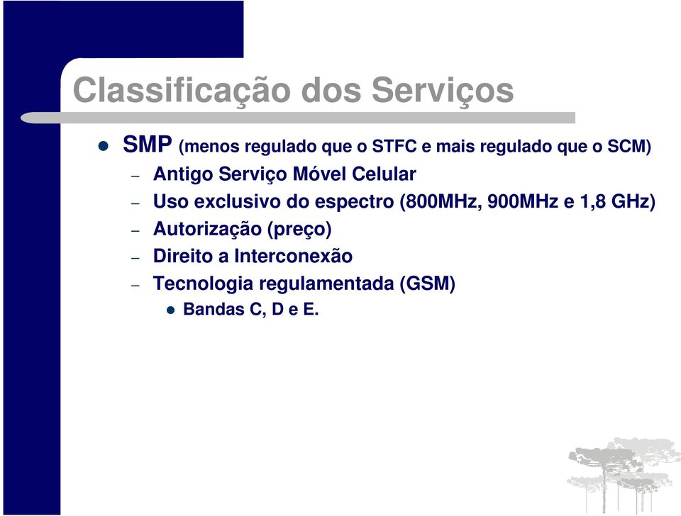 do espectro (800MHz, 900MHz e 1,8 GHz) Autorização (preço)