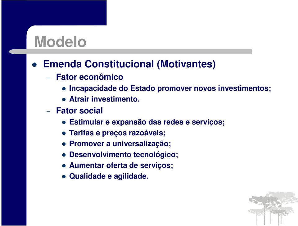 Fator social Estimular e expansão das redes e serviços; Tarifas e preços