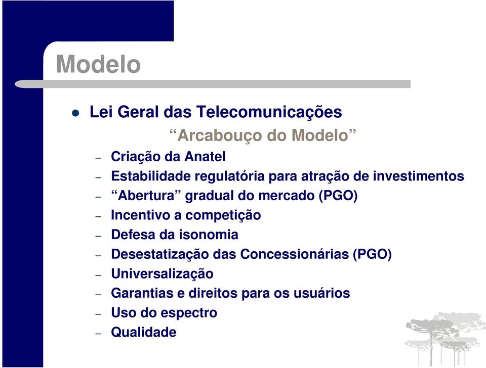 mercado (PGO) Incentivo a competição Defesa da isonomia Desestatização das