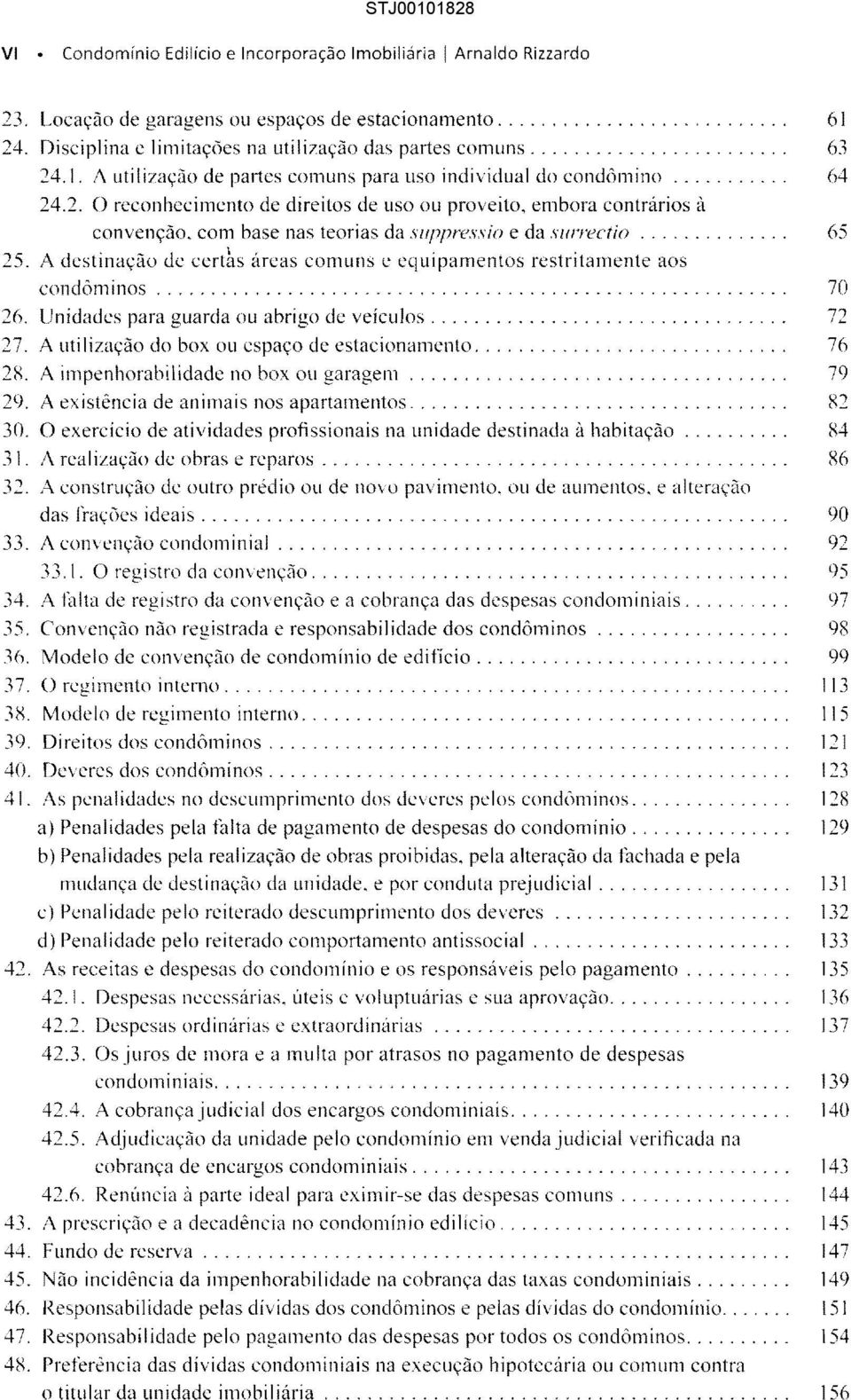 .1. A utilização de partes comuns para uso individual do condômino........... 64 24