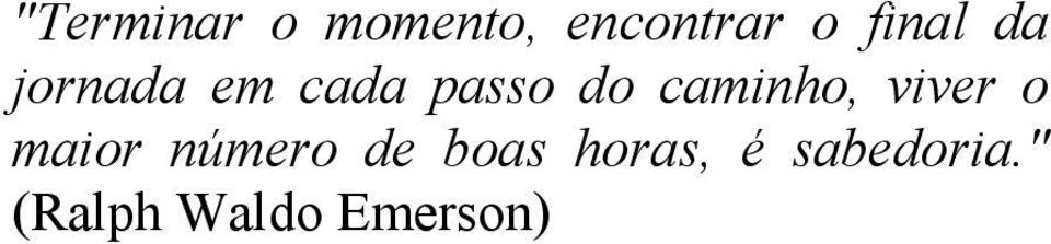 caminho, viver o maior número de