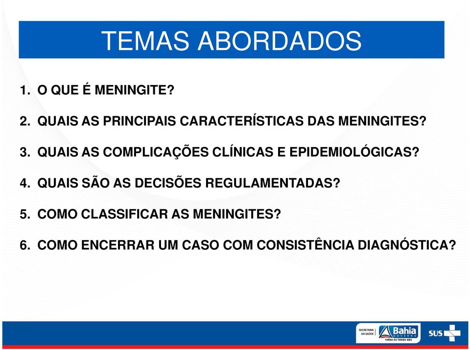 QUAIS AS COMPLICAÇÕES CLÍNICAS E EPIDEMIOLÓGICAS? 4.