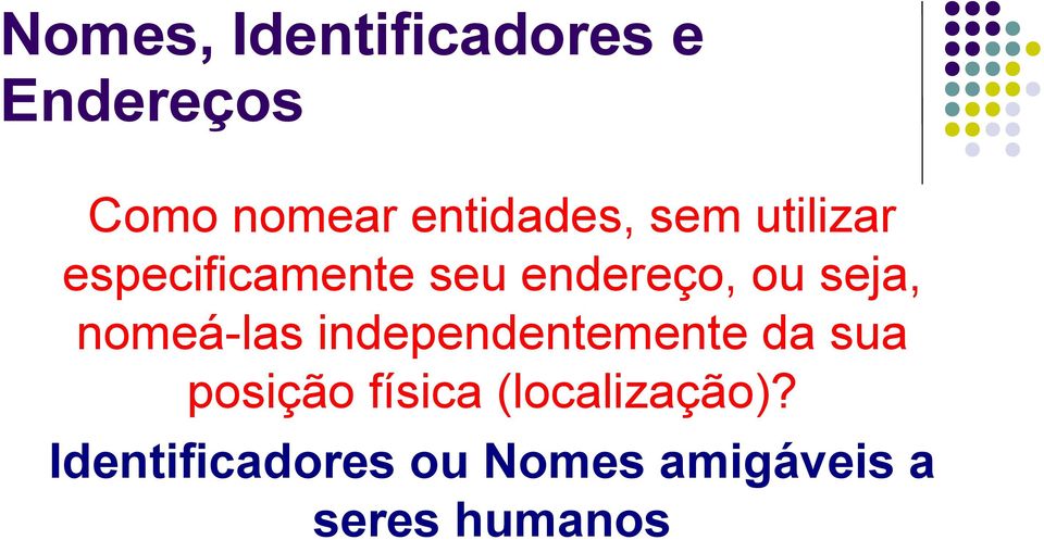 seja, nomeá-las independentemente da sua posição física