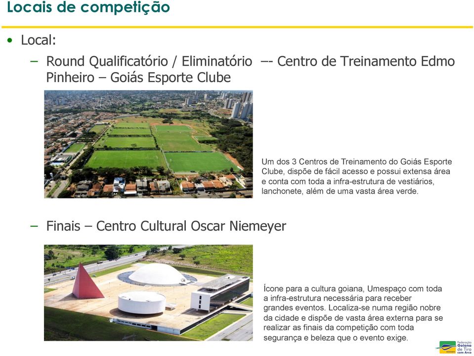 verde. Finais Centro Cultural Oscar Niemeyer Ícone para a cultura goiana, Umespaço com toda a infra-estrutura necessária para receber grandes eventos.