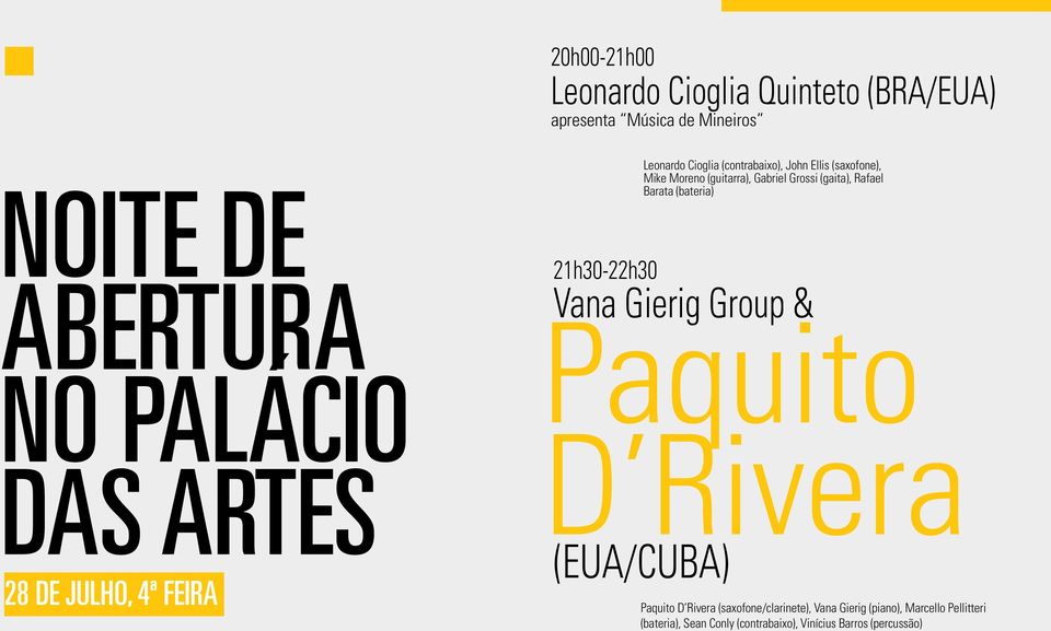 (gaita), Rafael Barata (bateria) 21h30-22h30 Vana Gierig Group & Paquito D Rivera (EUA/CUBA) Paquito D Rivera