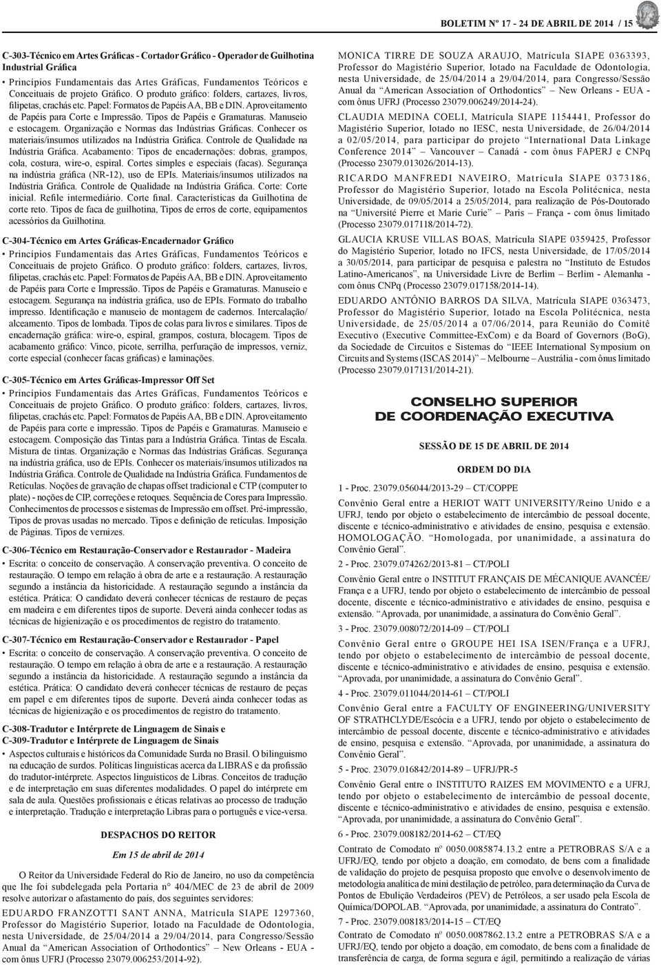 Tipos de Papéis e Gramaturas. Manuseio e estocagem. Organização e Normas das Indústrias Gráficas. Conhecer os materiais/insumos utilizados na Indústria Gráfica.