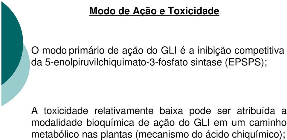 toxicidade relativamente baixa pode ser atribuída a modalidade bioquímica