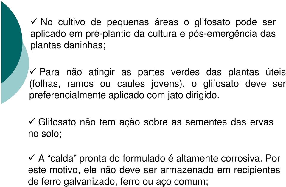 preferencialmente aplicado com jato dirigido.