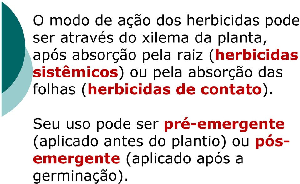 folhas (herbicidas de contato).