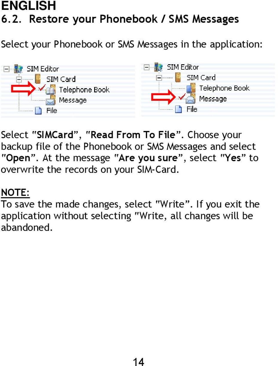 SIMCard, Read From To File. Choose your backup file of the Phonebook or SMS Messages and select Open.