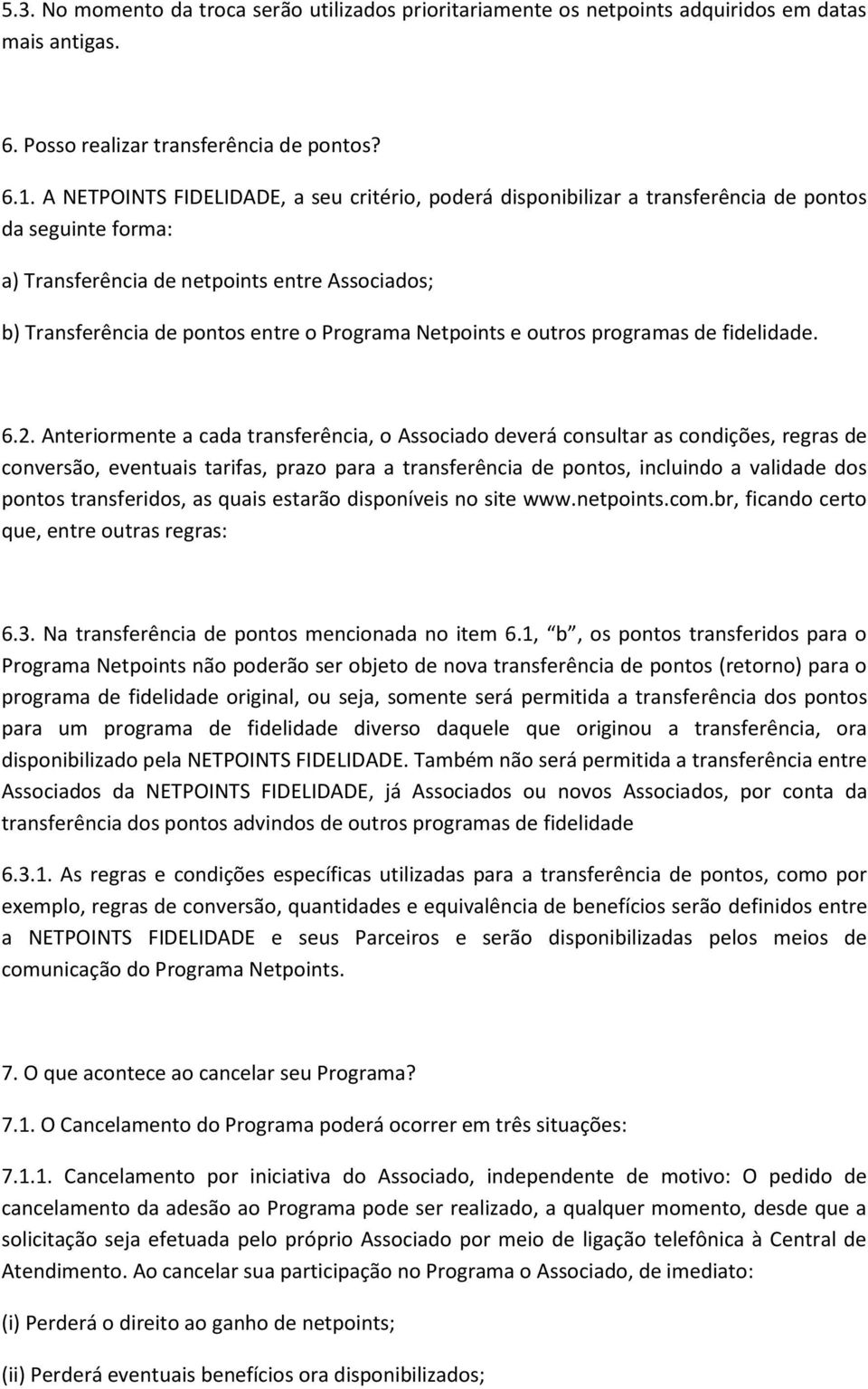 Netpoints e outros programas de fidelidade. 6.2.