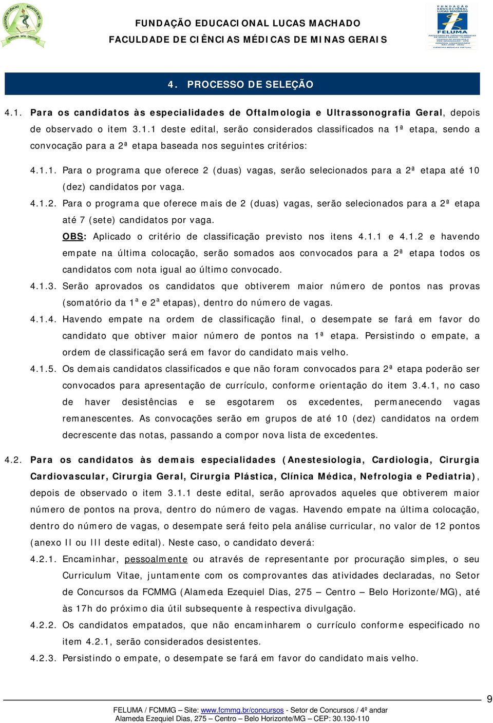 OBS: Aplicado o critério de classificação previsto nos itens 4.1.