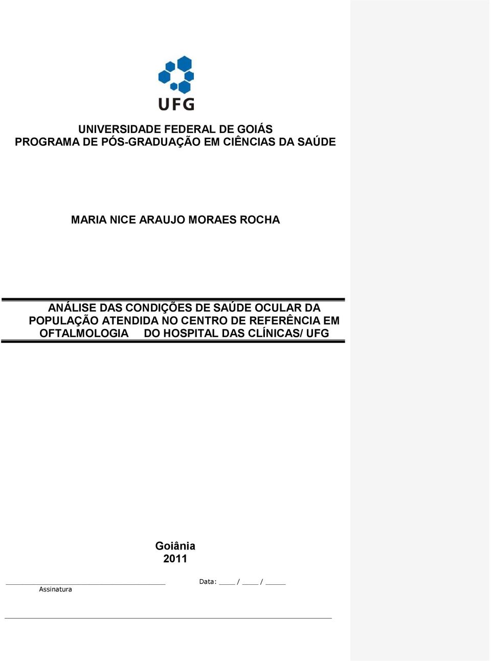 SAÚDE OCULAR DA POPULAÇÃO ATENDIDA NO CENTRO DE REFERÊNCIA EM