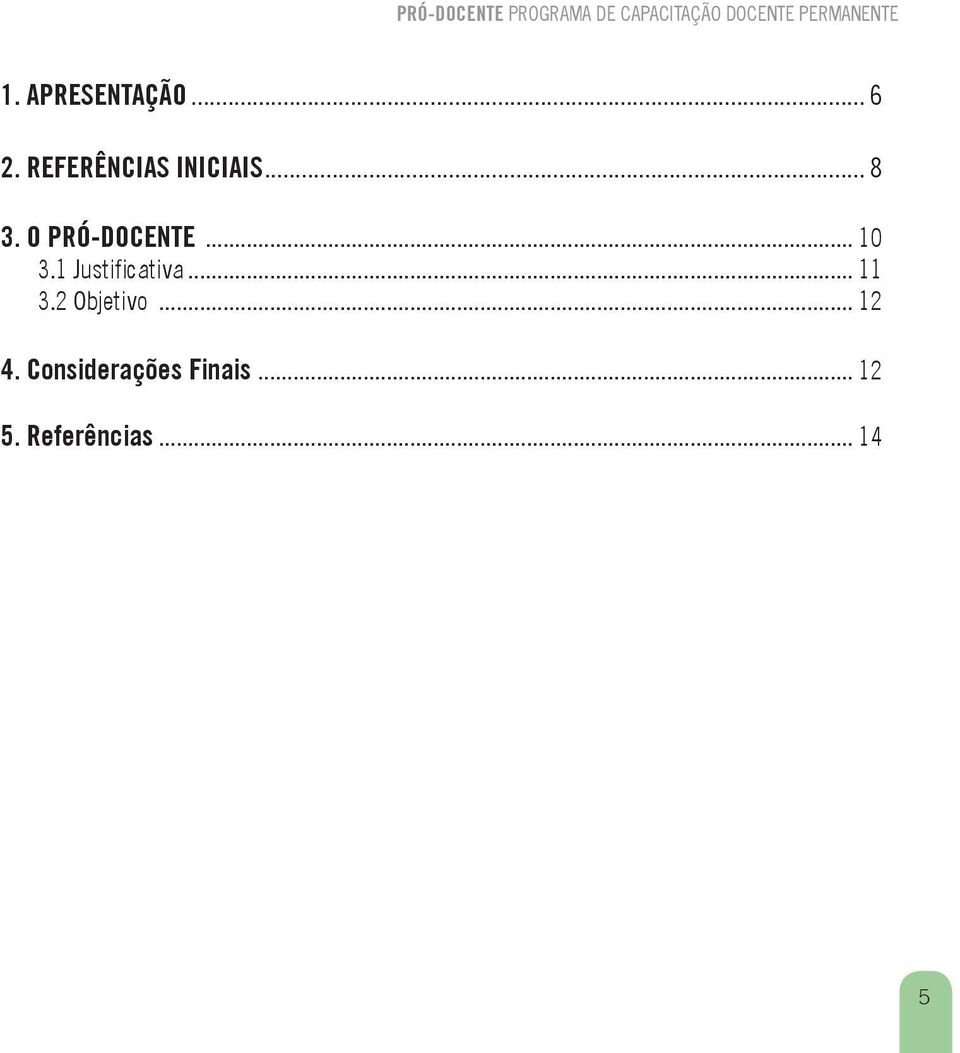 O PRÓ-DOCENTE... 10 3.1 Justificativa.
