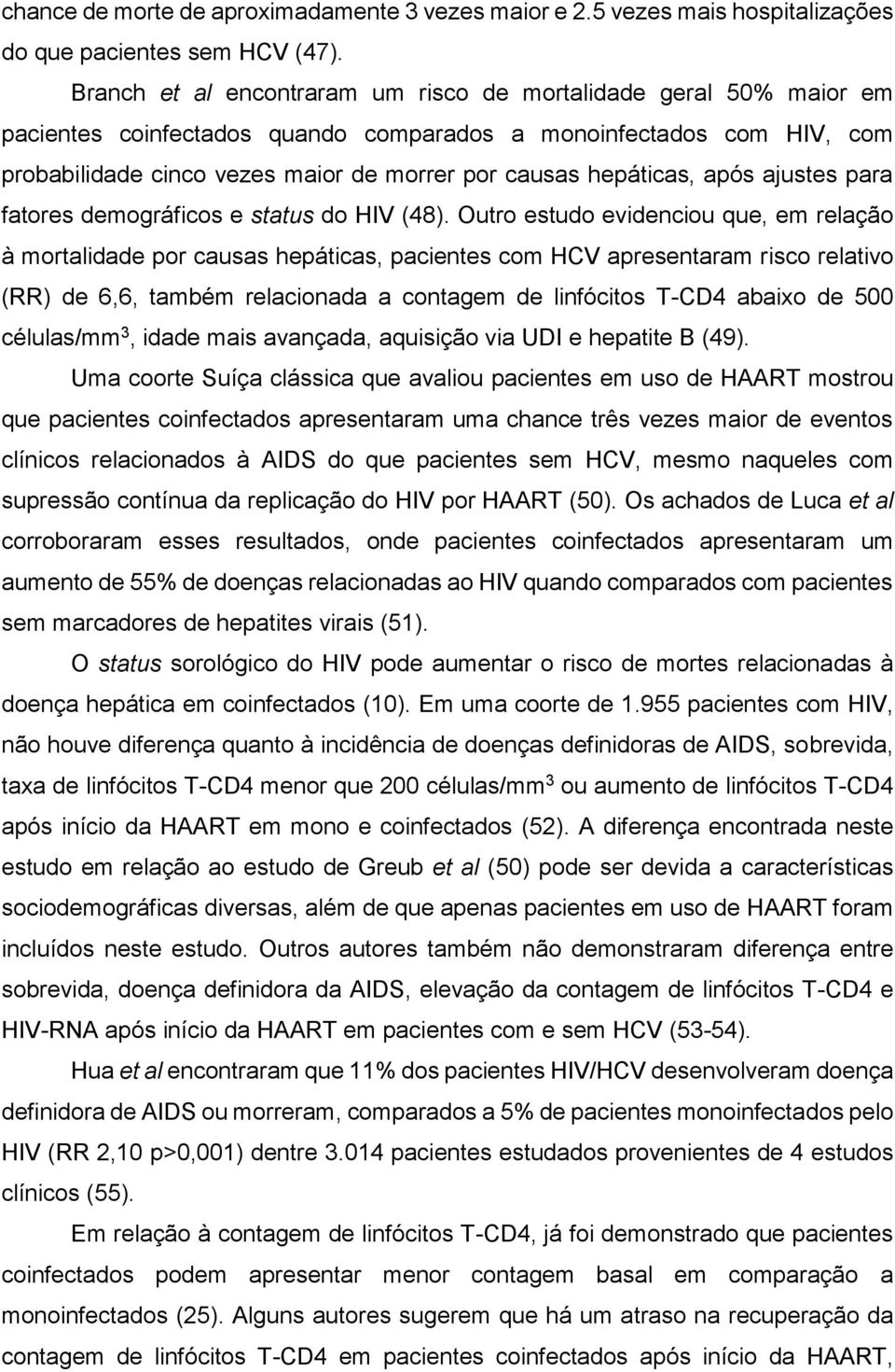 hepáticas, após ajustes para fatores demográficos e status do HIV (48).