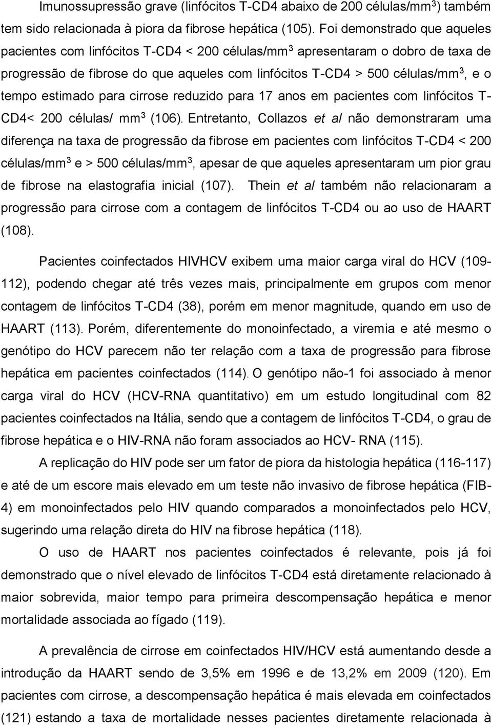 estimado para cirrose reduzido para 17 anos em pacientes com linfócitos T- CD4< 200 células/ mm 3 (106).