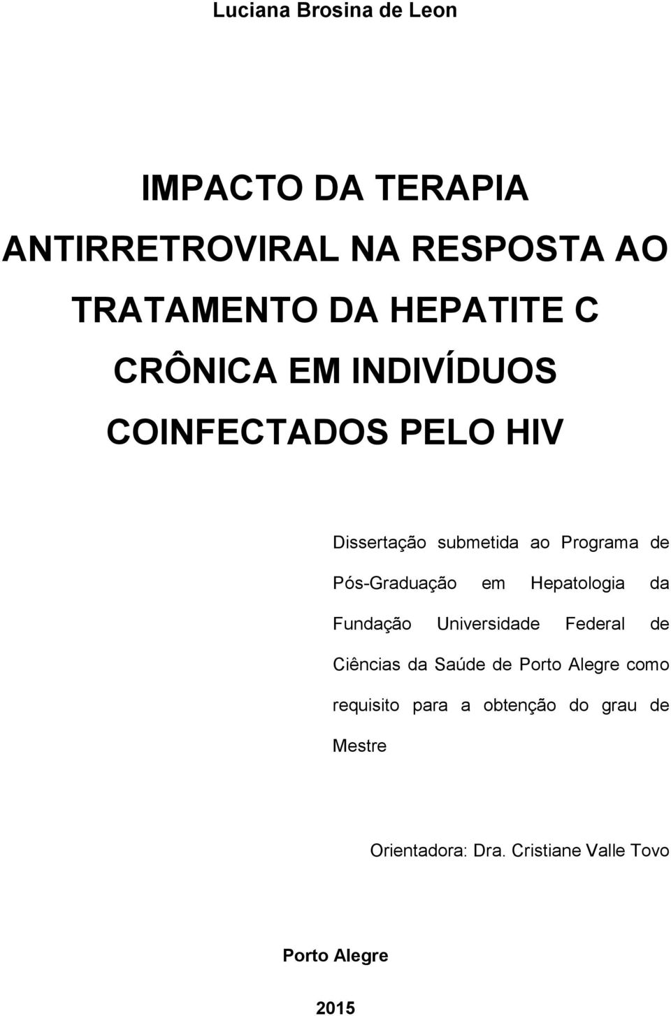 Pós-Graduação em Hepatologia da Fundação Universidade Federal de Ciências da Saúde de Porto