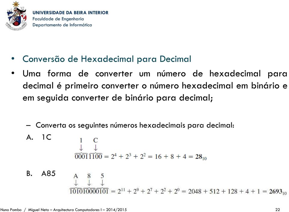 seguida converter de binário para decimal; Converta os seguintes números