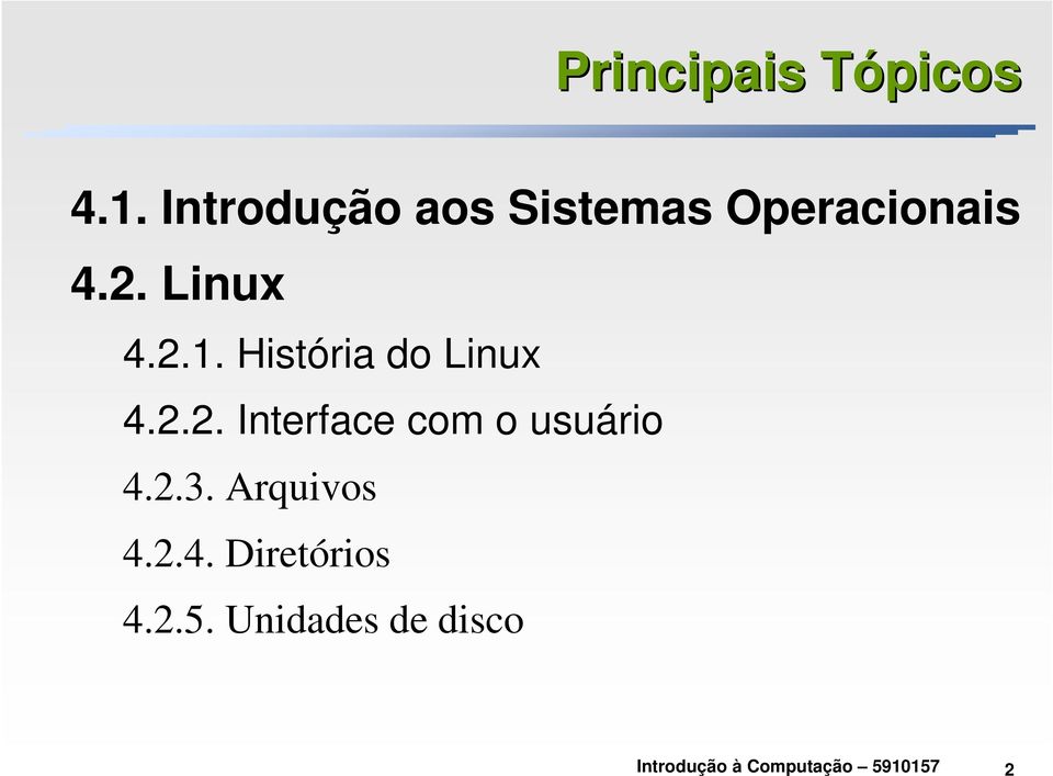 Linux 4.2.1. História do Linux 4.2.2. Interface com o usuário 4.