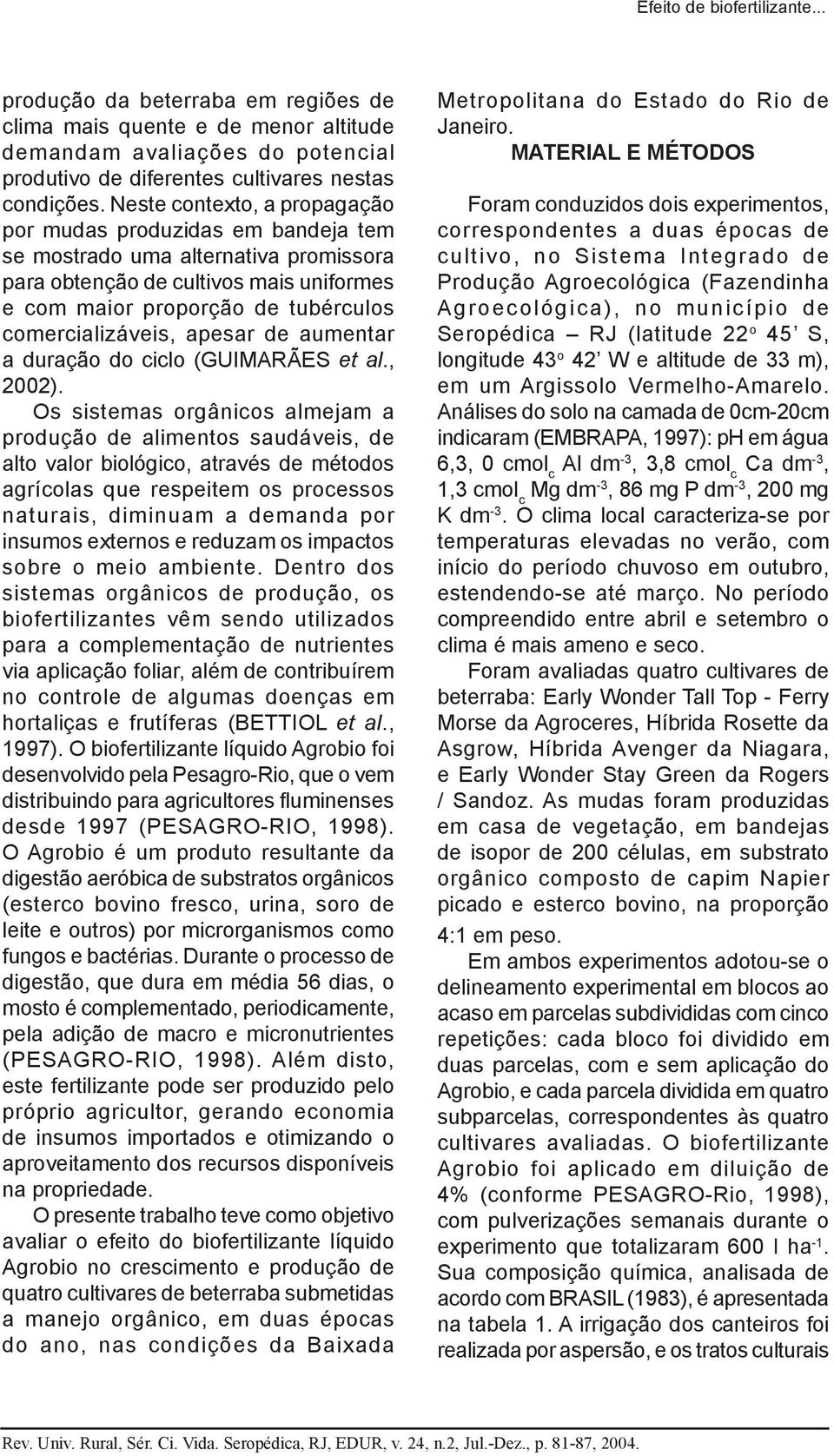 apesar de aumentar a duração do ciclo (GUIMARÃES et al., 2002).