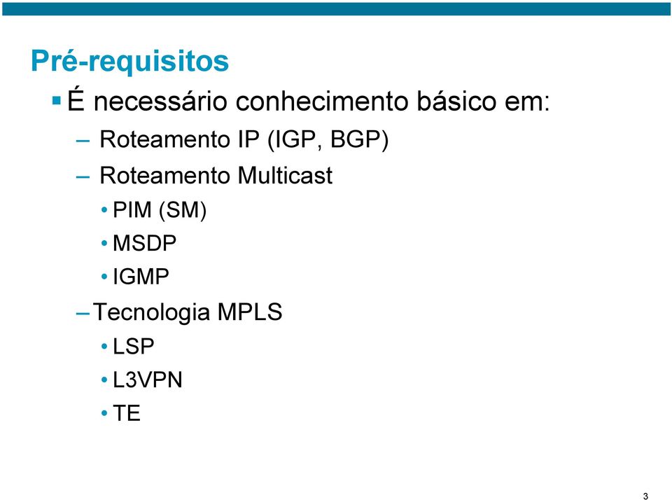 IP (IGP, BGP) Roteamento Multicast