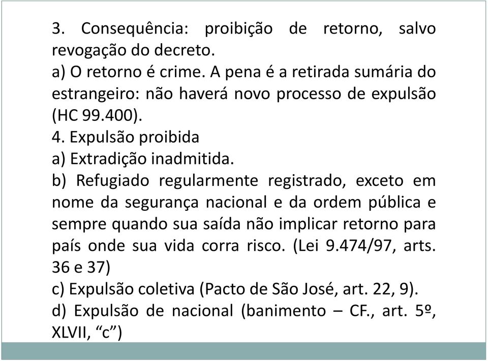 Expulsão proibida a) Extradição inadmitida.