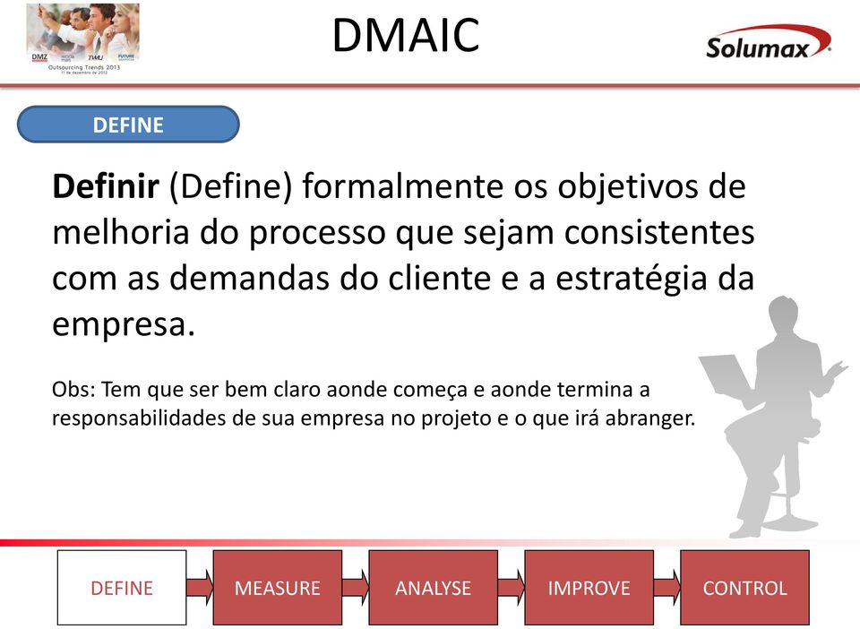 Obs: Tem que ser bem claro aonde começa e aonde termina a responsabilidades de