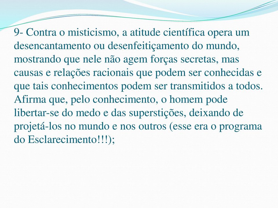 tais conhecimentos podem ser transmitidos a todos.