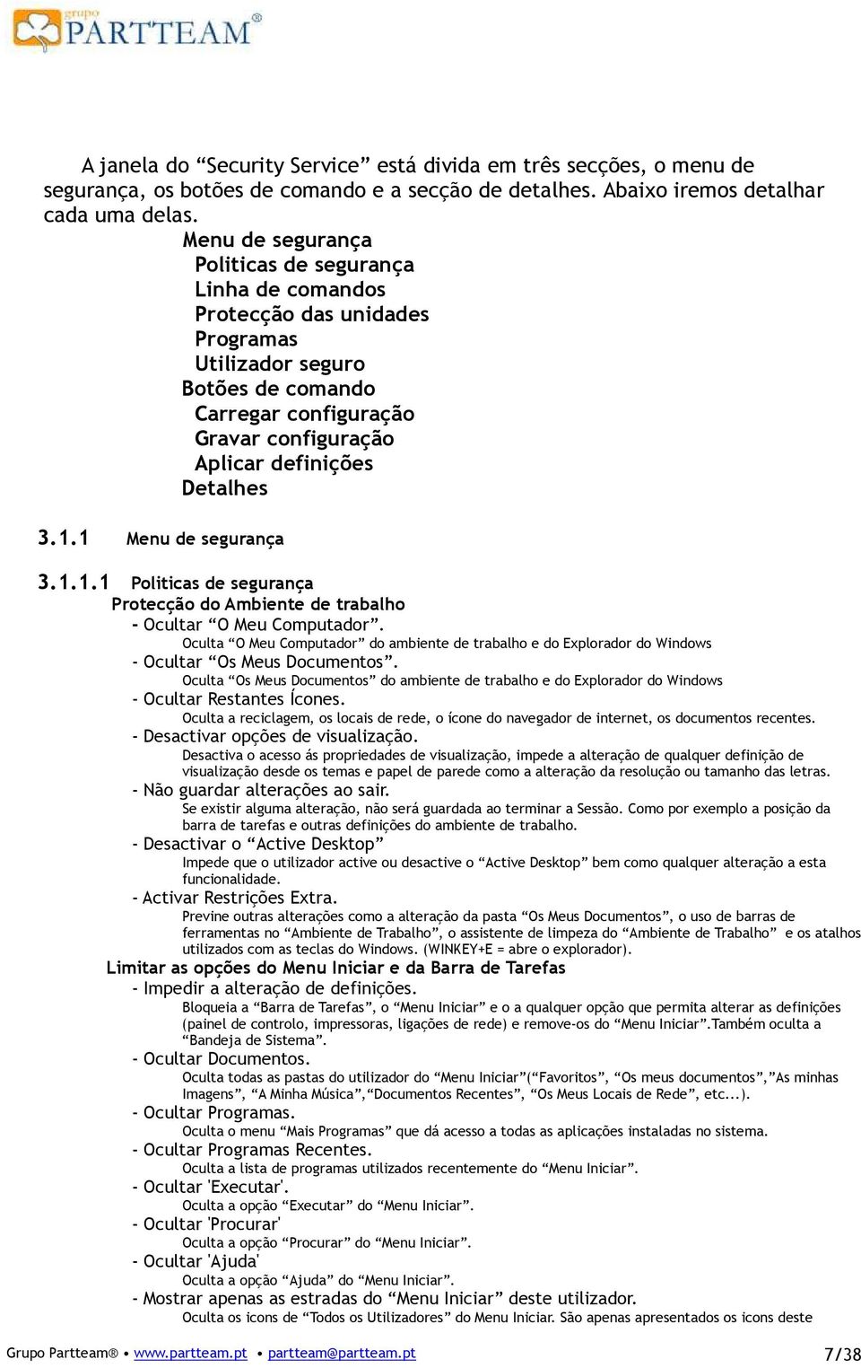 1.1 Menu de segurança 3.1.1.1 Politicas de segurança Protecção do Ambiente de trabalho - Ocultar O Meu Computador.