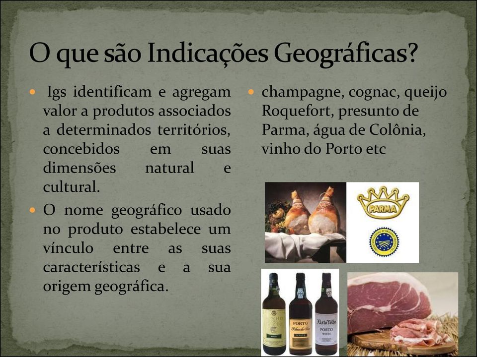 O nome geográfico usado no produto estabelece um vínculo entre as suas