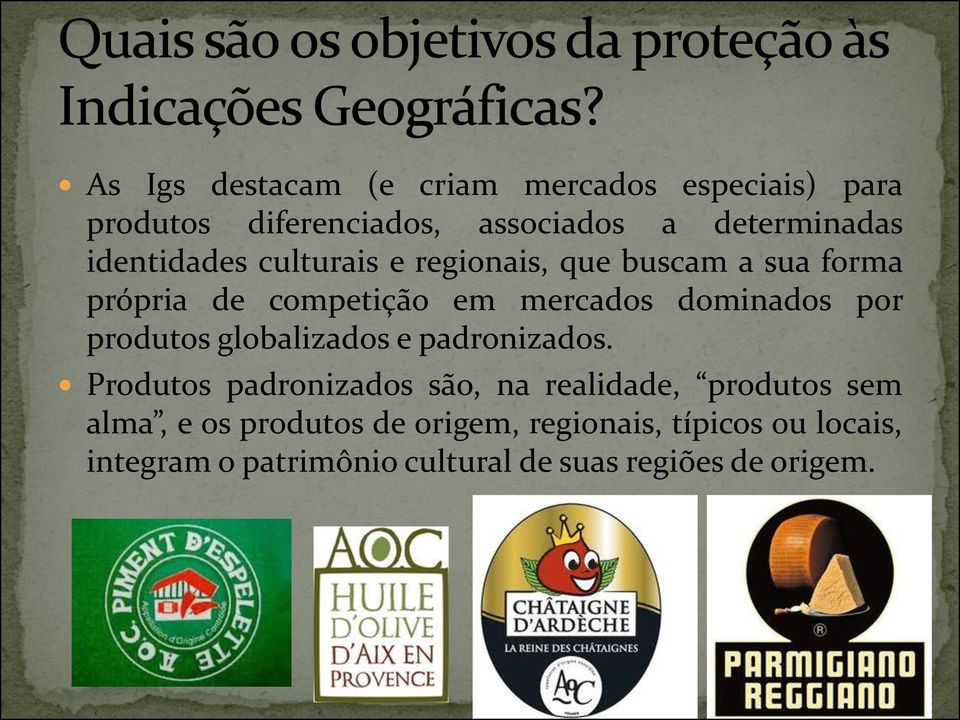 por produtos globalizados e padronizados.