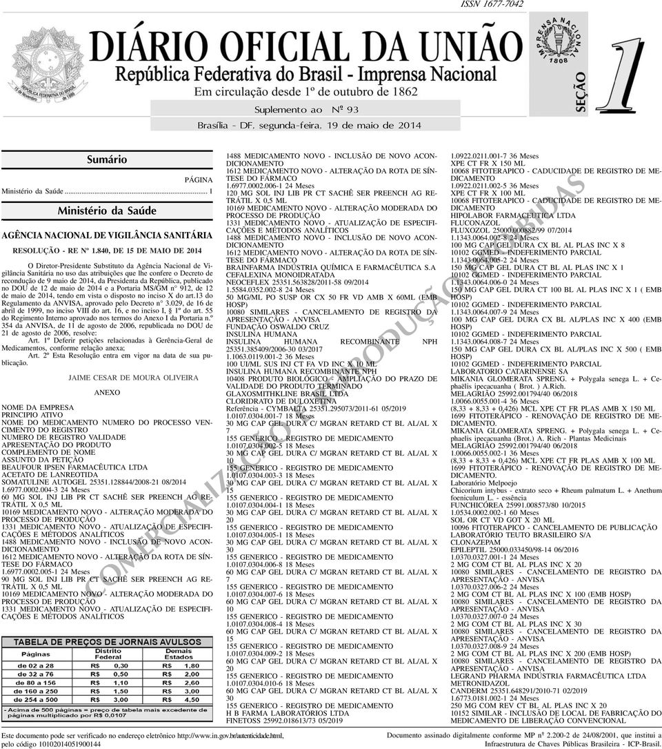 Presidenta da República, publicado no DOU de 12 de maio de 2014 e a Portaria MS/GM n 912, de 12 de maio de 2014, tendo em vista o disposto no inciso X do art13 do Regulamento da ANVISA, aprovado pelo