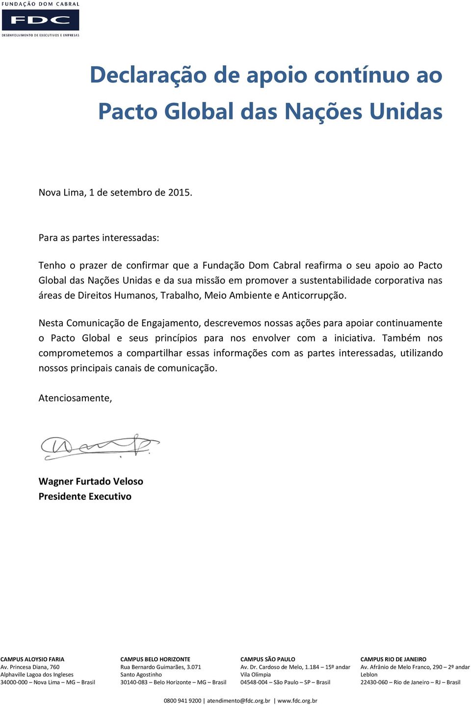 nas áreas de Direitos Humanos, Trabalho, Meio Ambiente e Anticorrupção.